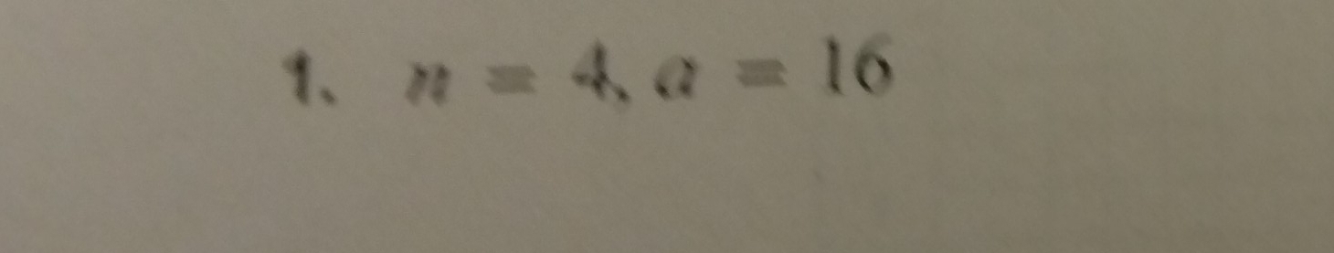 n=4, a=16