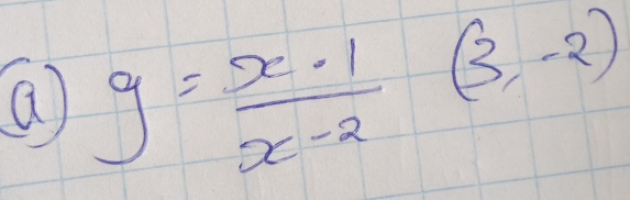 (a y= (x-1)/x-2 (3,-2)