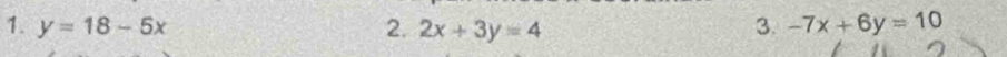 y=18-5x 2. 2x+3y=4 3. -7x+6y=10