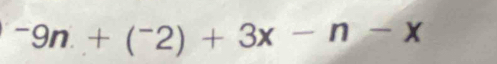 ^-9n.+(^-2)+3x-n-x