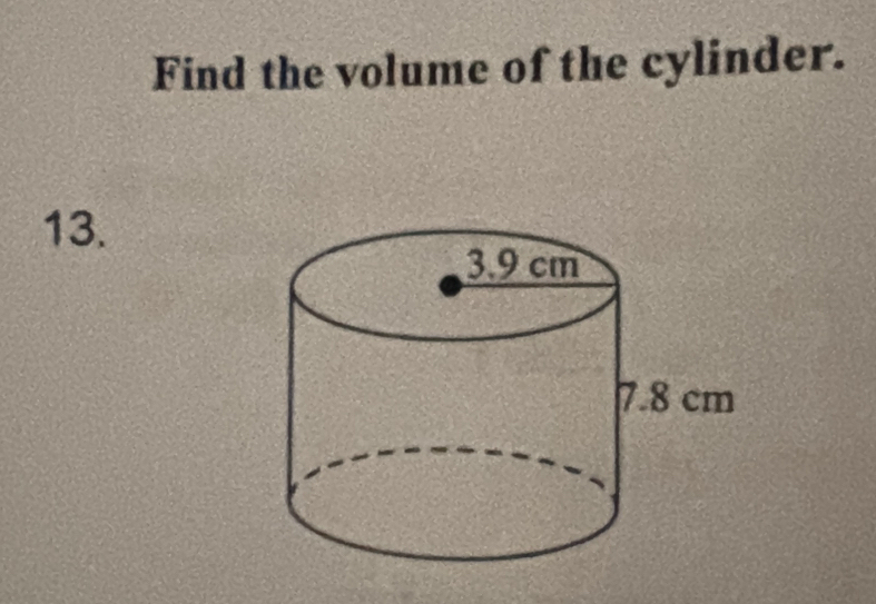 Find the volume of the cylinder. 
13.