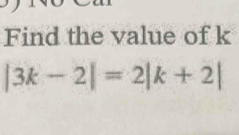 Find the value of k
|3k-2|=2|k+2|