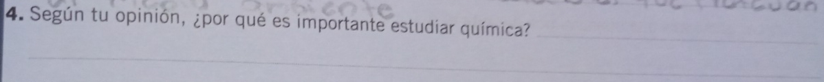 Según tu opinión, ¿por qué es importante estudiar química? 
_