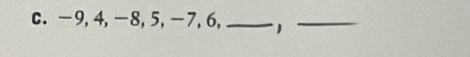 -9, 4, -8, 5, -7, 6, _ _