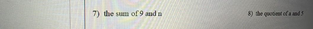 the sum of 9 and n 8) the quotient of a and 5