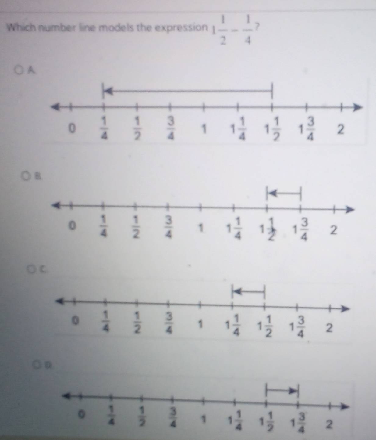 Which number line models the expression 1 1/2 - 1/4  ?
D