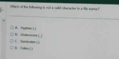 Solved: Which of the following is not a valid character in a file name ...