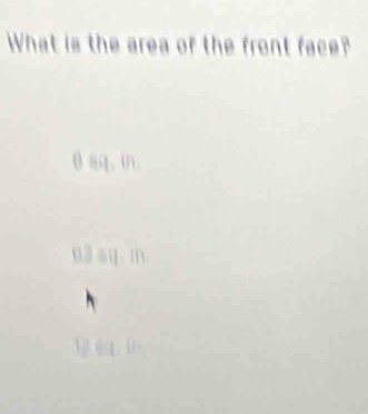 What is the area of the front face?