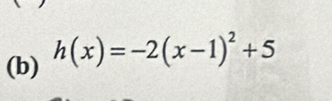 h(x)=-2(x-1)^2+5