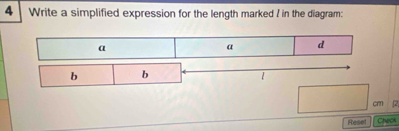 Write a simplified expression for the length marked I in the diagram:
cm [2] 
Reset Check