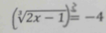 (√2x − 1)= −4