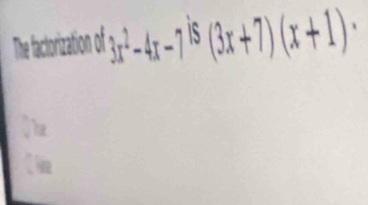 The factorization of 3x^2-4x-7^(is)(3x+7)(x+1)·