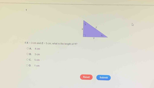 X=3cm and Z=5cm , what is the length of Y?
A. 4 cm
B. 3 cm
C. 5 cm
D. 1 cm
Reset Submit