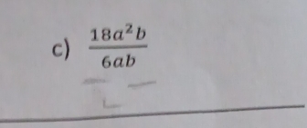  18a^2b/6ab 