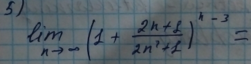 limlimits _nto -(1+ (2n+1)/2n^2+1 )^n-3=