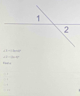 ∠ 2=(2x-4)^circ 
Find x:
2
5
B
1/2