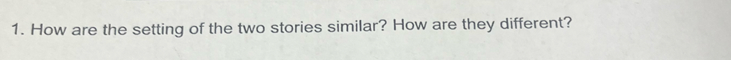 How are the setting of the two stories similar? How are they different?