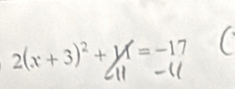 2(x+3)^2+ X=-17