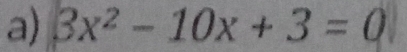 3x^2-10x+3=0