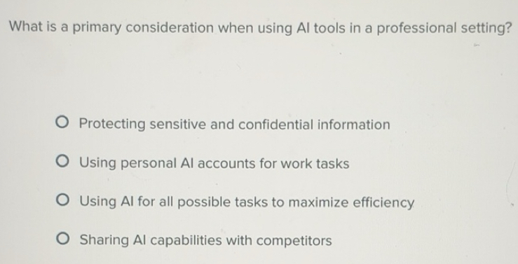Solved: What is a primary consideration when using AI tools in a ...