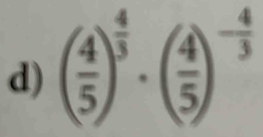 ( 4/5 )^ 4/3 · ( 4/5 )^- 4/3 