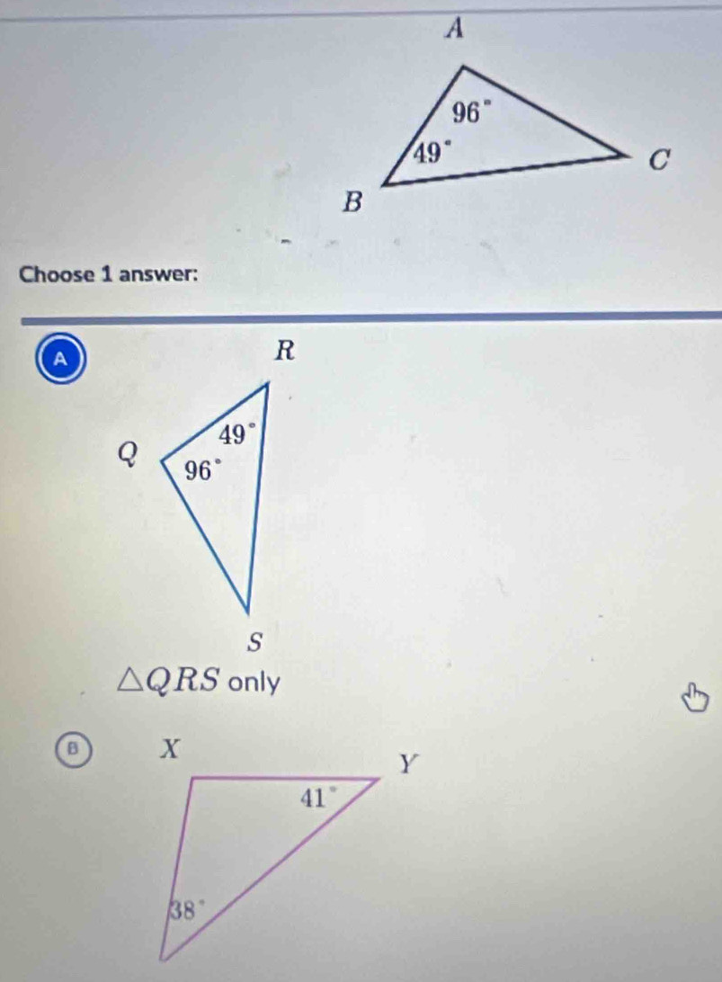 Choose 1 answer:
a
△ QRS only
a