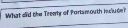 What did the Treaty of Portsmouth include?