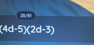 20/81
(4d-5)(2d-3)