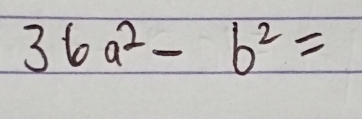 36a^2-b^2=