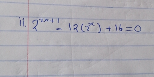 If. 2^(2x+1)-12(2^x)+16=0