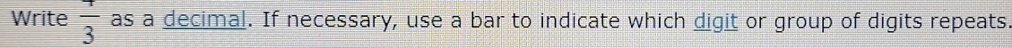 Write frac 3 as a decimal. If necessary, use a bar to indicate which digit or group of digits repeats