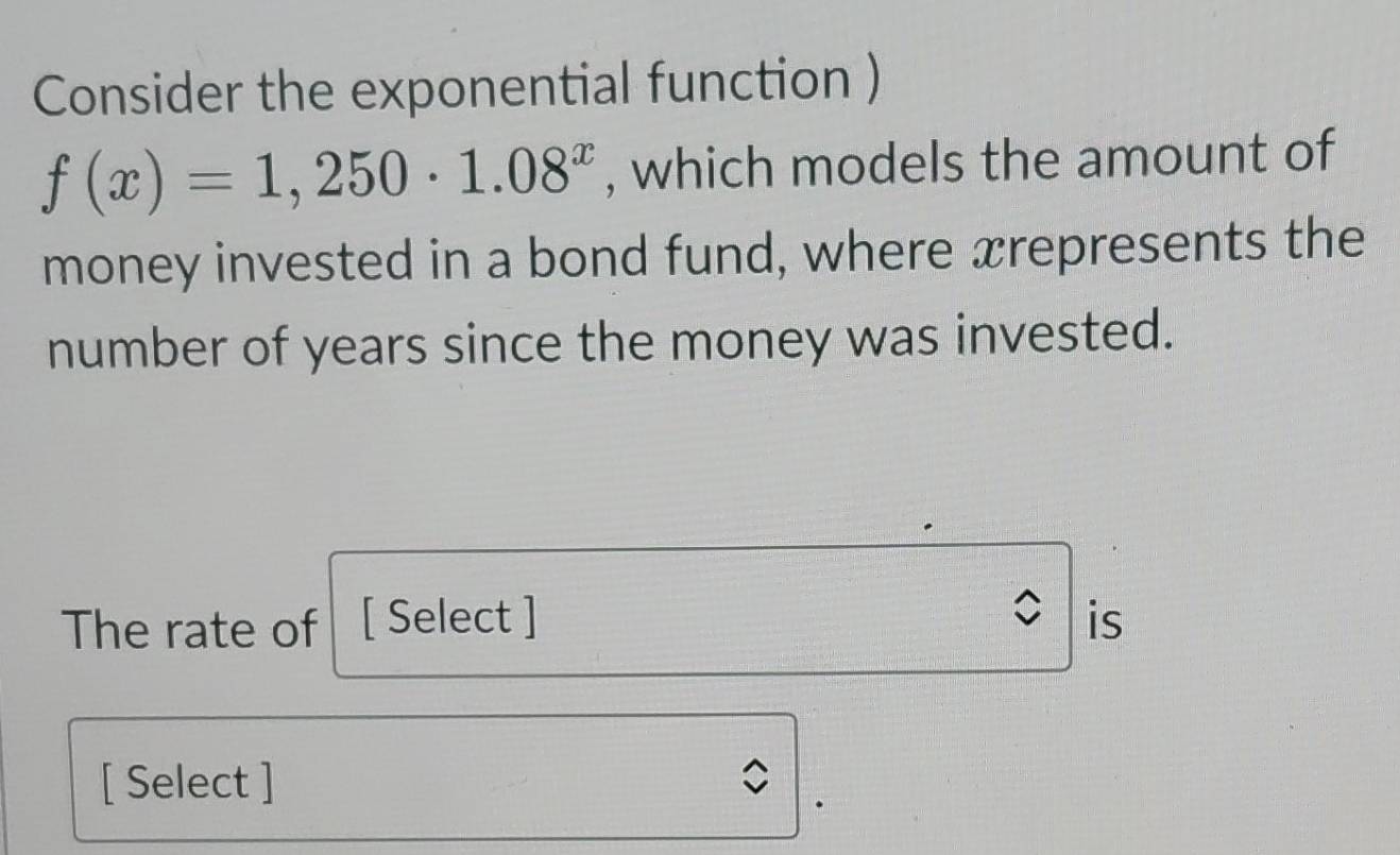 Solved: Consider the exponential function ) f(x)=1,250· 1.08^x , which ...