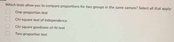 Solved: Which tests allow you to compare proportions for two groups in ...