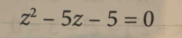 z^2-5z-5=0