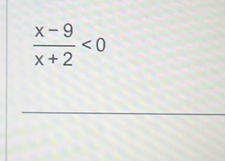  (x-9)/x+2 <0</tex> 
_