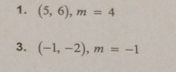 (5,6), m=4
3. (-1,-2), m=-1