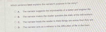 Solved: Which sentence best explains the narrator's purpose in the ...