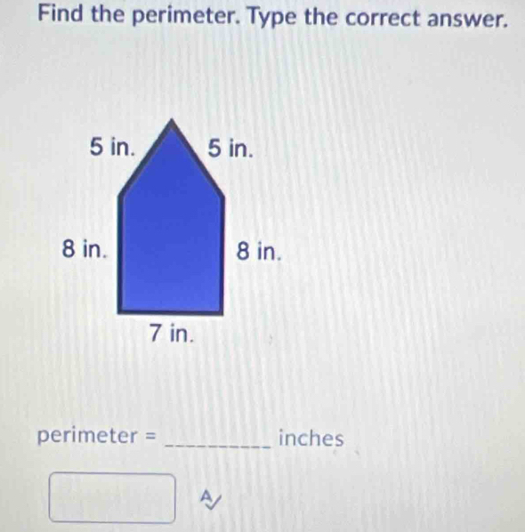 Find the perimeter. Type the correct answer.
perimeter = _ inches
A