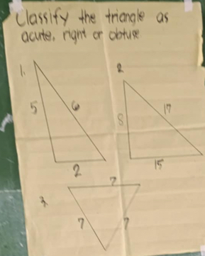 classify the triangle as 
acute, right or obtuse 
1.