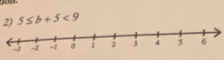 non 
2) 5≤ b+5<9</tex>