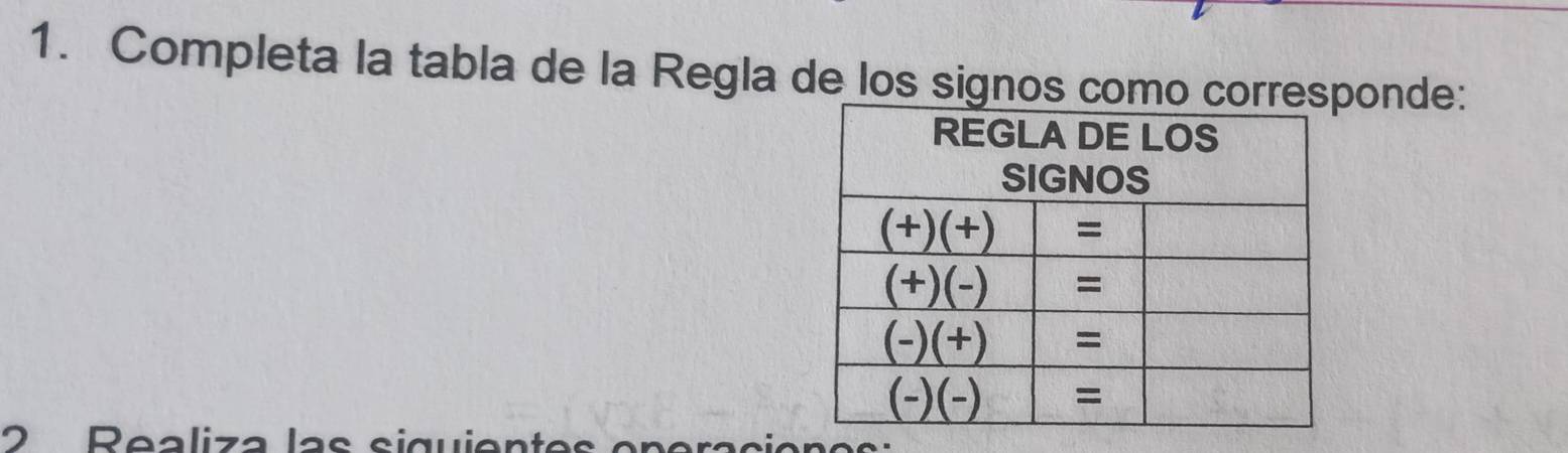 Completa la tabla de la Regla de los signos comoonde:
2        Re a  liz a   l a s   cigui e  n