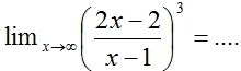 lim_xto ∈fty ( (2x-2)/x-1 )^3=