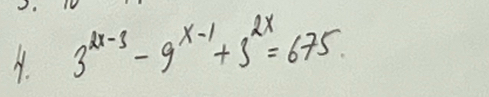 3^(2x-3)-9^(x-1)+3^(2x)=675.