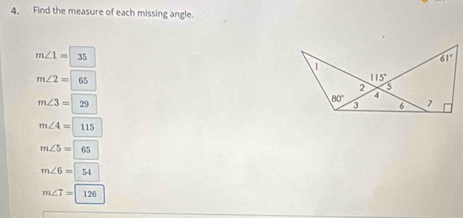 Find the measure of each missing angle.
m∠ 1= 35
m∠ 2= 65
m∠ 3= | 29
m∠ 4= | 115
m∠ 5=|65
m∠ 6=|54
m∠ 7=|126