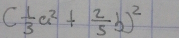 ( 1/3 a^2+ 2/5 b)^2