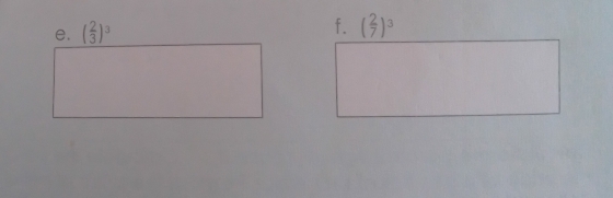 ( 2/3 )^3
f. ( 2/7 )^3