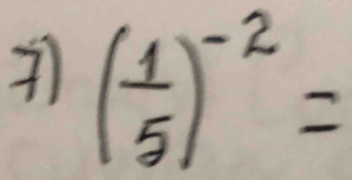 ( 1/5 )^-2=