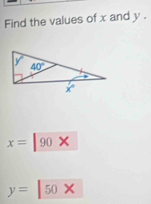 Find the values of x and y .
x=90*
y= 50*