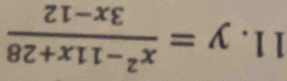 y= (x^2-11x+28)/3x-12 