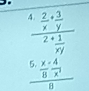 frac ^5 2/x + 3/y 2+1xyxy
frac 5, x/8 = 4/x^3 8